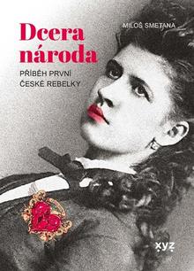 Kniha: Dcera národa - Příběh první české rebelky - Miloš Smetana
