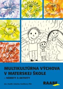 Kniha: Multikultúrna výchova v materskej škole - Námety a aktivity - Námety a aktivity - 1. vydanie - Katarína Vančíková