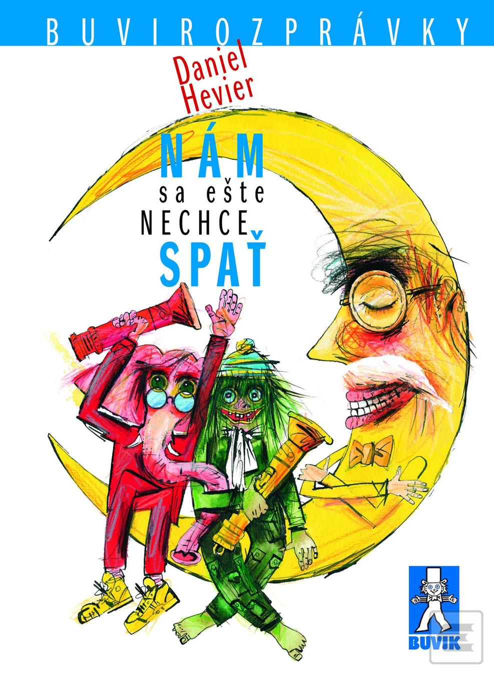 Kniha: Nám sa ešte nechce spať - Buvirozprávky 1. diel - 1. vydanie - Daniel Hevier