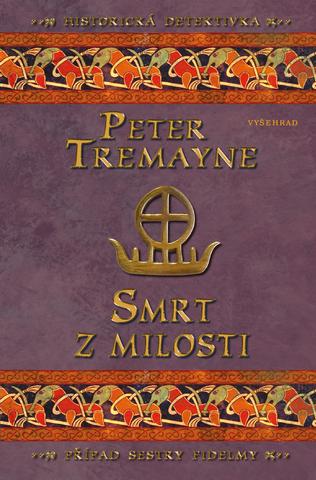 Kniha: Smrt z milosti - Případ sestry Fidelmy - Peter Tremayne