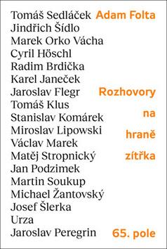 Kniha: Rozhovory na hraně zítřka - omáš Sedláček, Jindřich Šídlo, Marek Orko Vácha, Tomáš Klus, Cyril Höschl a dalš - 1. vydanie - Adam Folta