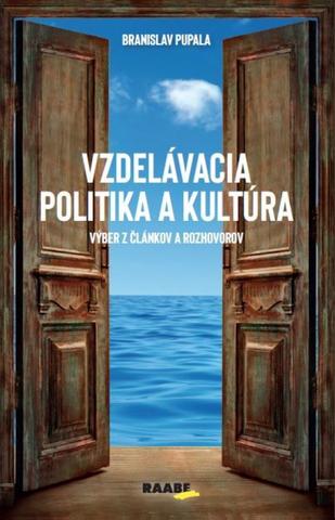 Kniha: Vzdelávacia politika a kultúra - Výber z článkov a rozhovorov (nielen) o slovenskej vzdelávacej politike. - 1. vydanie - Branislav Pupala