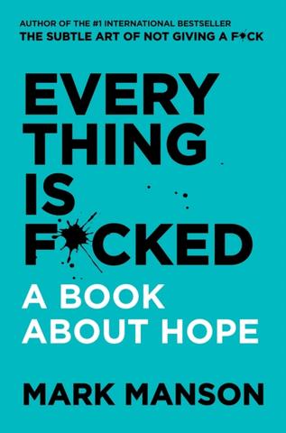 Kniha: Everything Is F*cked: A Book About Hope - 1. vydanie - Mark Manson