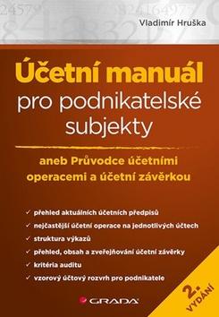 Kniha: Účetní manuál pro podnikatelské subjekty - aneb Průvodce účetními operacemi a účetní závěrkou - 1. vydanie - Vladimír Hruška