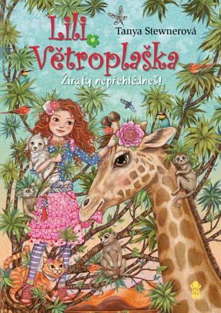 Kniha: Lili Větroplaška: Žirafy nepřehlédneš! - Lili Větroplaška (12.díl) - 1. vydanie - Tanya Stewnerová
