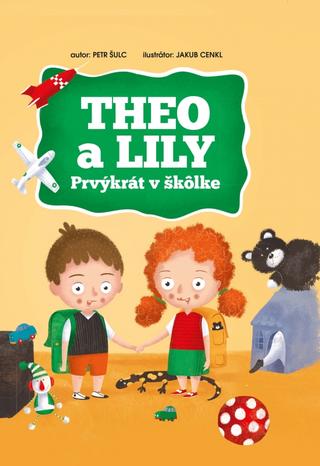 Kniha: Theo a Lily - Prvýkrát v škôlke - 1. vydanie - Petr Šulc