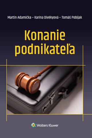 Kniha: Konanie podnikateľa - Martin Adamička; Karina Divékyová; Tomáš Pobijak