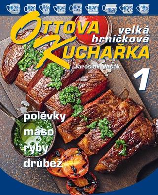 Kniha: Ottova kuchařka velká hrníčková 1 - Polévky, maso, ryby, drůbež