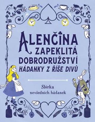 Kniha: Alenčina zapeklitá dobrodružství - Hádan - Hádanky z říše divů - 1. vydanie - Gareth Moore