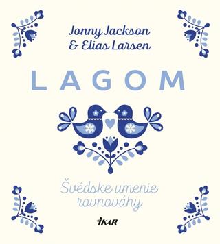 Kniha: Lagom: Švédske umenie rovnováhy - 1. vydanie - Jonny Jackson, Elias Larsen