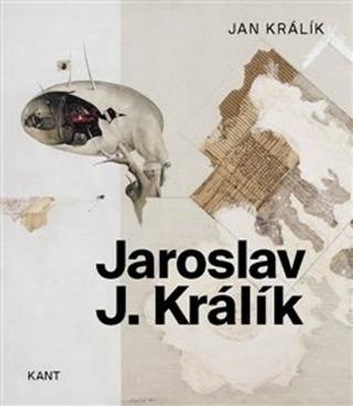 Kniha: Jaroslav J. Králík - 1924-1999 - Jan Králík
