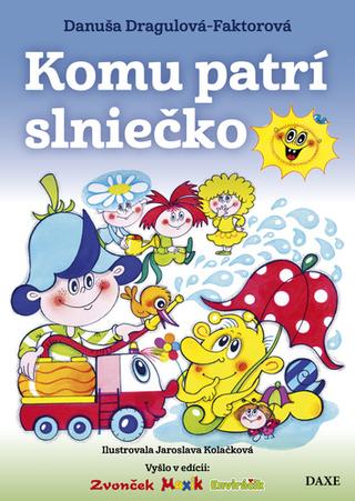 Kniha: Komu patrí slniečko - 2. vydanie - Danuša Dragulová-Faktorová