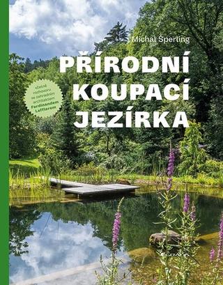 Kniha: Přírodní koupací jezírka - 1. vydanie - Michal Sperling