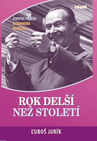 Kniha: Rok delší než století-Životní příběh A.Dubčeka -doplněné vydání - Životní příběh Alexandra Dubčeka - 1. vydanie - Ľuboš Jurík