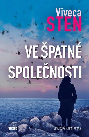 Kniha: Ve špatné společnosti - Severský krimiromán - 1. vydanie - Viveca Sten