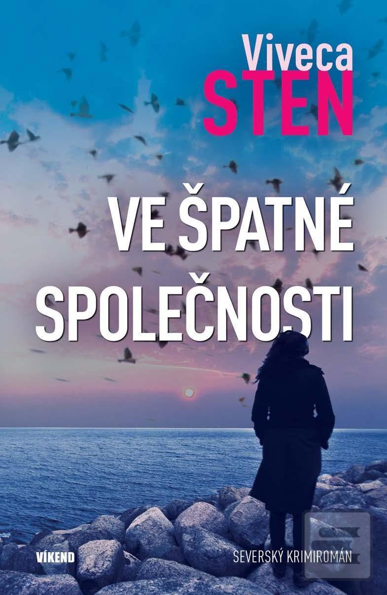 Kniha: Ve špatné společnosti - Severský krimiromán - 1. vydanie - Viveca Sten