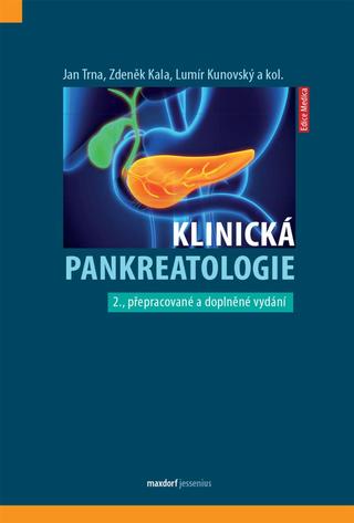 Kniha: Klinická pankreatologie - 2. vydanie - Jan Trna; Zdeněk Kala; Lumír Kunovský