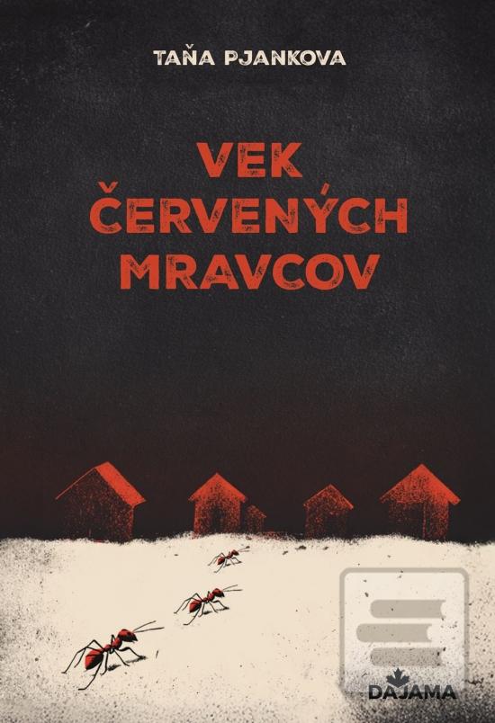 Kniha: Vek červených mravcov - 1. vydanie - Taňa Pjankova