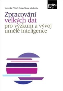Kniha: Zpracování velkých dat pro výzkum a vývoj umělé inteligence - Veronika Příbaň Žolnerčíková