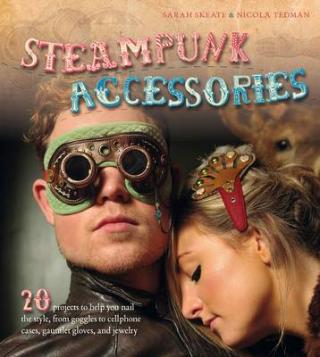 Kniha: Steampunk Accessories - Nicola Tedman;Sarah Skeate