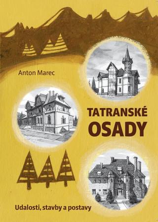 Kniha: Tatranské osady (Udalosti, stavby a postavy) - 1. vydanie - Anton Marec