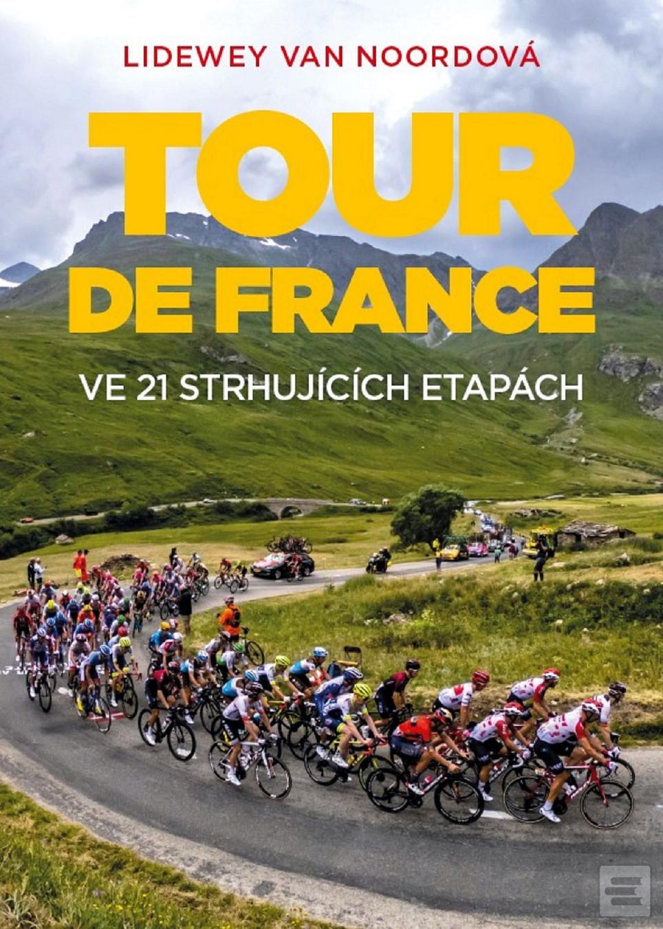 Kniha: Tour de France - Ve 21 strhujících etapách - Lidewey van Noord