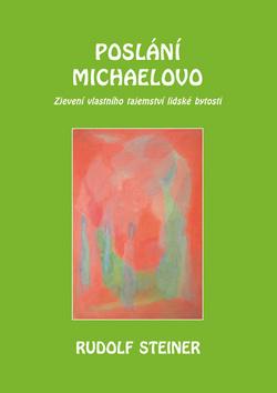 Kniha: Poslání Michaelovo - Zjevení vlastního tajemství lidské bytosti - Rudolf Steiner