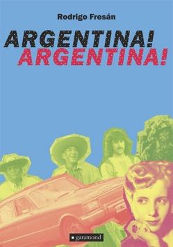 Kniha: Argentina! Argentina! - 1. vydanie - Rodrigo Fresán