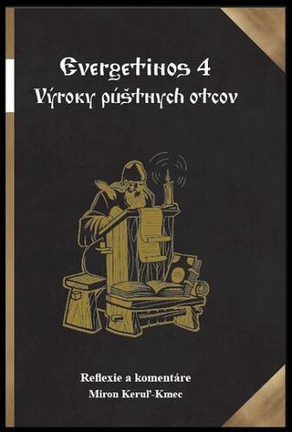 Kniha: Evergetinos 4 - Výroky púštnych otcov - Miron Keruľ-Kmec st.