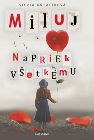 Kniha: Miluj napriek všetkému - 1. vydanie - Silvia Antalíková