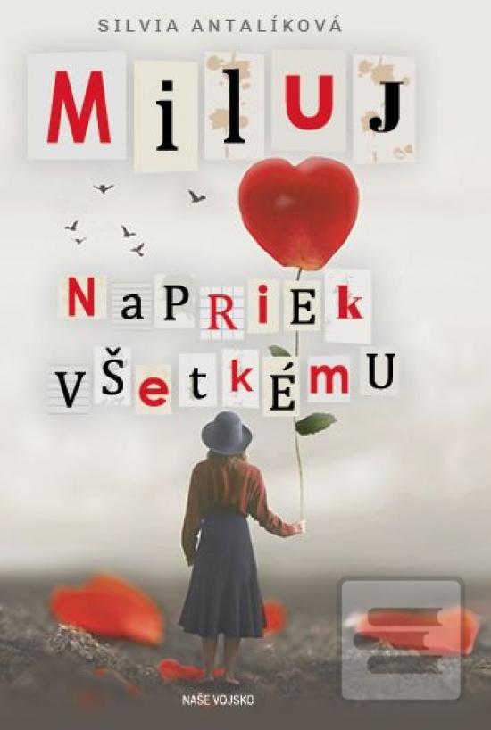 Kniha: Miluj napriek všetkému - 1. vydanie - Silvia Antalíková