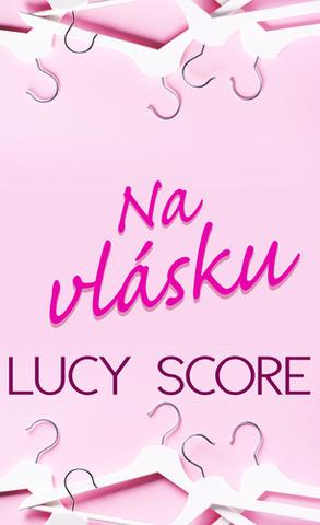 Kniha: Na vlásku - Lucy Score