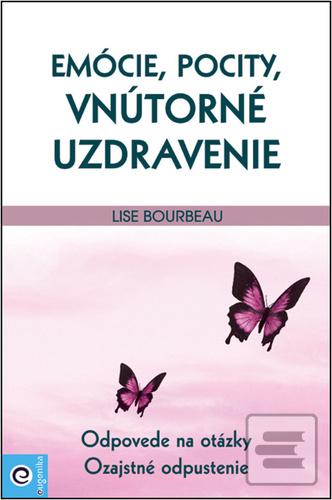 Kniha: Emócie, pocity, vnútorné uzdravenie - Lise Bourbeau