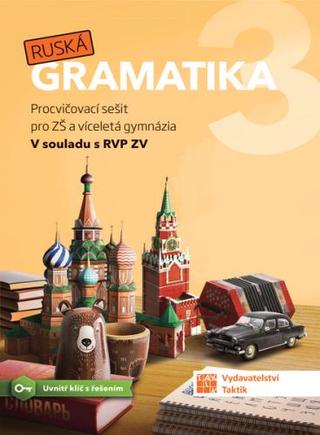Kniha: Ruská gramatika 3 - Procvičovací sešit pro ZŠ a víceletá gymnázia - 1. vydanie