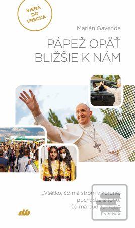 Kniha: Pápež opäť bližšie k nám - Viera do vrecka - Marián Gavenda