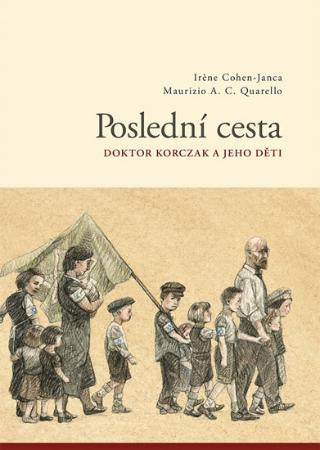 Kniha: Poslední cesta / Doktor Korzcak a jeho děti - Doktor Korzcak a jeho děti - 1. vydanie - Irene Cohen-Janca