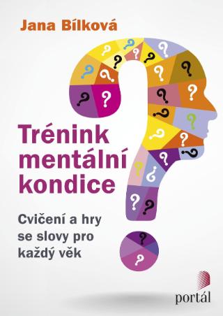 Kniha: Trénink mentální kondice - Cvičení a hry se slovy pro každý věk - Jana Bílková