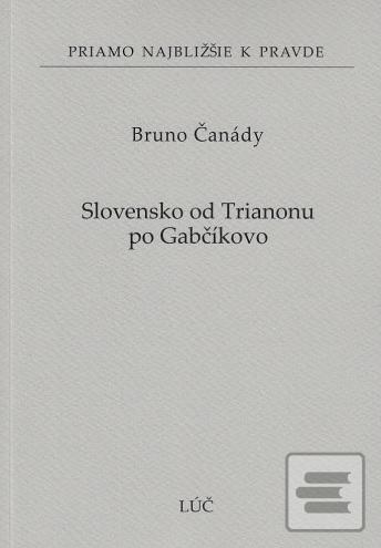 Slovensko od Trianonu po… (Bruno Čanády)