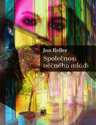 Kniha: Společnost věčného mládí - Jan Keller