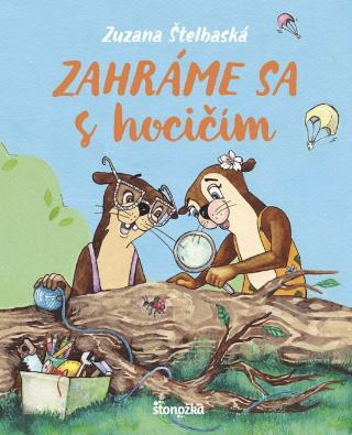 Zahráme sa s hocičím - 1. vydanie - Zuzana Štelbaská