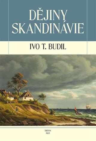 Kniha: Dějiny Skandinávie - 1. vydanie - Ivo T. Budil