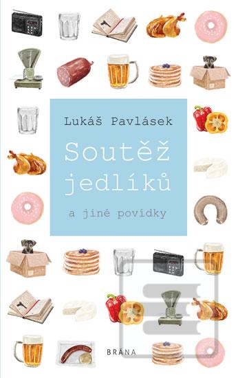 Kniha: Soutěž jedlíků - a jiné povídky - 1. vydanie - Lukáš Pavlásek