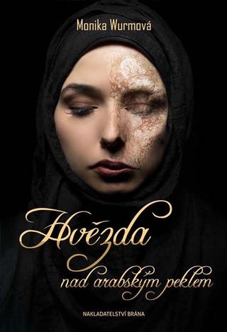 Kniha: Hvězda nad arabským peklem - 1. vydanie - Monika Wurm