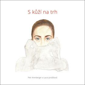 Kniha: S kůží na trh - 1. vydanie - Laura Janáčková