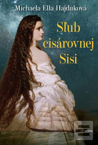 Kniha: Sľub cisárovnej Sisi - 1. vydanie - Michaela Ella Hajduková