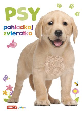 Kniha: Pohladkaj zvieratko Psy - 1. vydanie