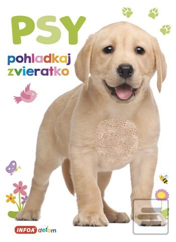 Kniha: Pohladkaj zvieratko Psy - 1. vydanie