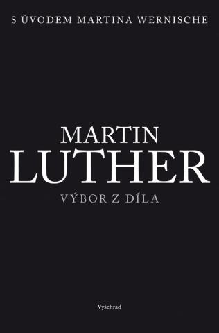 Kniha: Martin Luther - Výbor z díla - 1. vydanie - Martin Luther