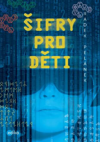 Kniha: Šifry pro děti - 1. vydanie - Radek Pelánek