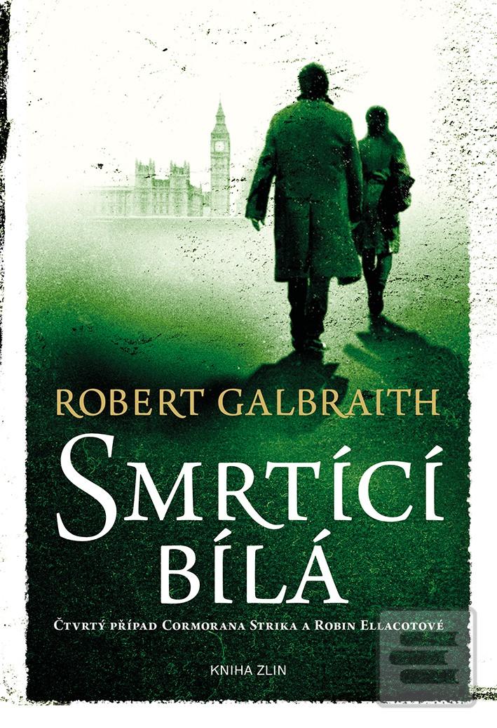 Kniha: Smrtící bílá - Čtvrtý případ Cormorana Strika a Robin Ellacottové - 1. vydanie - Robert Galbraith